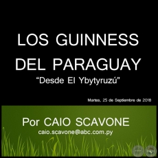 LOS GUINNESS DEL PARAGUAY - Desde El Ybytyruzú - Por CAIO SCAVONE - Martes, 25 de Septiembre de 2018